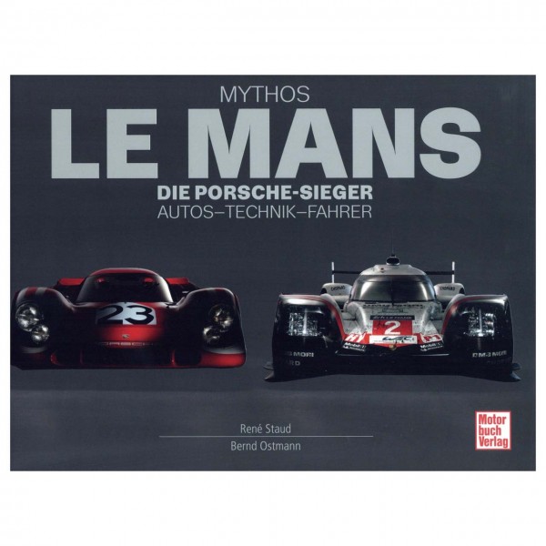 Mythos Le Mans - Die Porsche-Sieger - von René Staud / Bernd Ostmann
