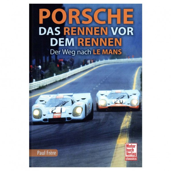 Porsche - Das Rennen vor dem Rennen - by Paul Frère