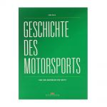 Geschichte des Motorsports - von den Anfängen bis heute - von Jörg Walz