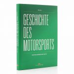 Geschichte des Motorsports - von den Anfängen bis heute - von Jörg Walz